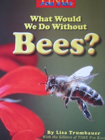 (image for) TIME For Kids 1 What Would We Do without Bees? (P) by Trumbauer