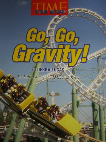 (image for) TIME for Kids 2 Go, Go, Gravity! (P) by Debra Luc