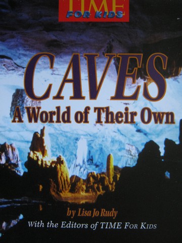 (image for) TIME For Kids 4 Caves A World of Their Own (P) by Lisa Jo Rudy