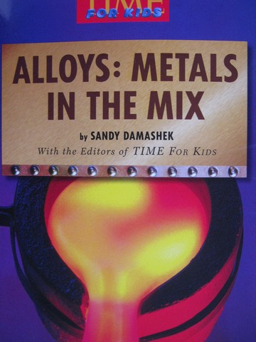(image for) TIME For Kids 5 Alloys Metals in the Mix (P) by Sandy Damashek