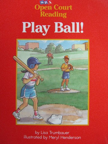 (image for) SRA Open Court Reading A Play Ball! (P) by Lisa Trumbauer
