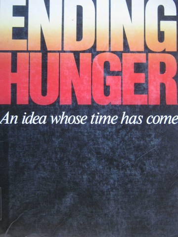 (image for) Ending Hunger An Idea Whose Time Has Come (P)