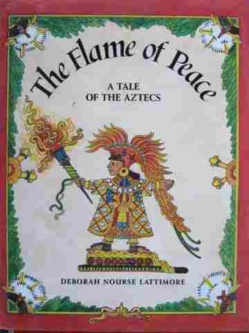 (image for) Flame of Peace A Tale of the Aztecs (H) by Deborah Lattimore