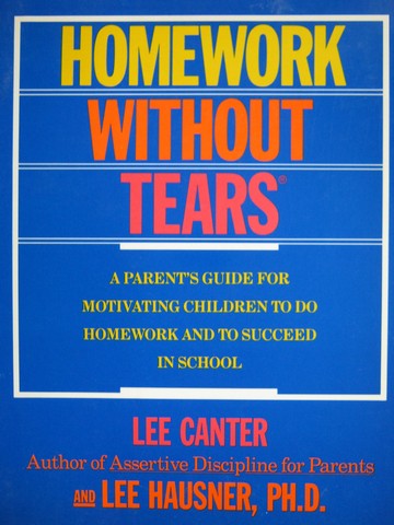 (image for) Homework Without Tears (P) by Lee Canter & Lee Hausner