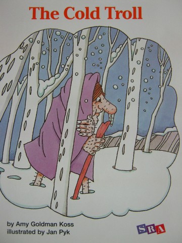 (image for) SRA Open Court Reading 1 The Cold Troll (P) by Amy Goldman Koss