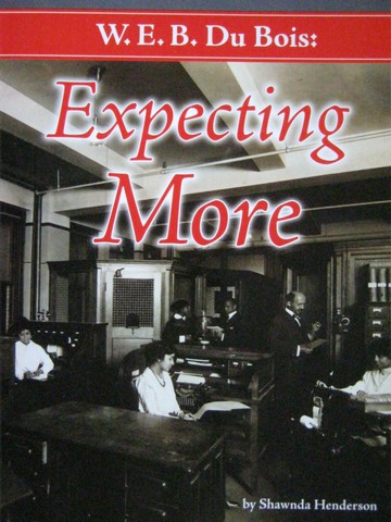 (image for) SRA Leveled Readers 4 W.E.B. Du Bois Expecting More (P) by Shawnda Henderson
