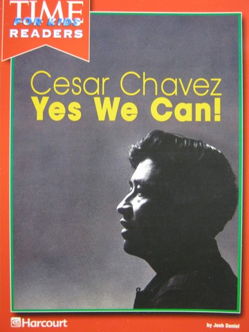 (image for) Time for Kids Readers 4 Cesar Chavez Yes We Can! (P) by Daniel