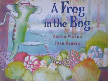 (image for) Reading Street 1.2 A Frog in the Bog (P)(Big) by Karma Wilson
