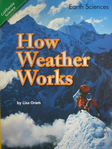 (image for) California Science 5 How Weather Works (P) by Lisa Oram