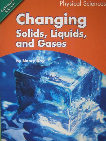 (image for) California Science 1 Changing Solids Liquids & Gases (P) by Day