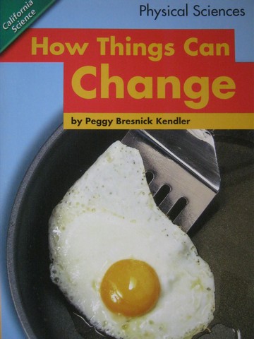 (image for) California Science 1 How Things Can Change (P) by Peggy Kendler