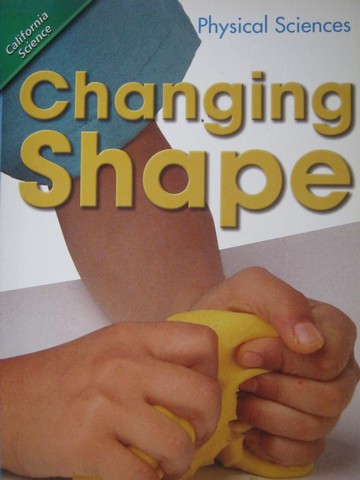(image for) California Science 1 Changing Shape (P) by Donna Foley