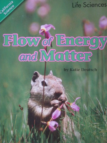(image for) California Science 4 Flow of Energy & Matter (P) by Deutsch