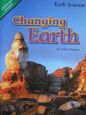 (image for) California Science 4 Changing Earth (P) by Lillian Duggan