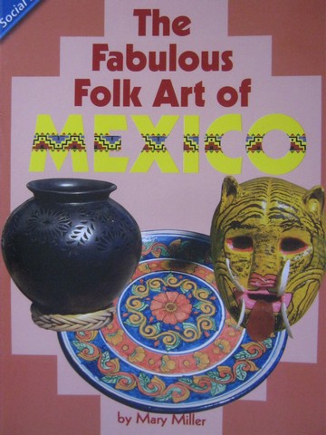 (image for) Reading Street 3 The Fabulous Folk Art of Mexico (P) by Miller