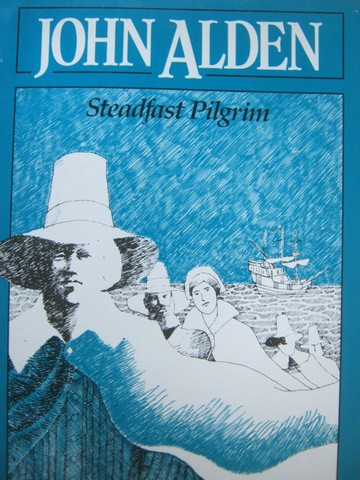 (image for) John Alden Steadfast Pilgrim (P) by Cecil Pepin Edwards
