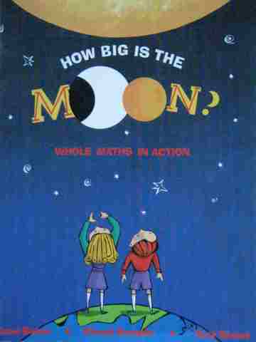 (image for) How Big is the Moon? Whole Math in Action (P) by Baker, Semple,