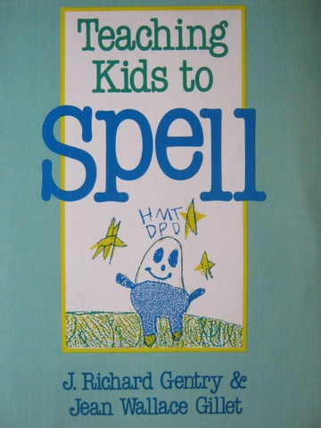 (image for) Teaching Kids to Spell (P) by J Richard Gentry & Jean Gillet