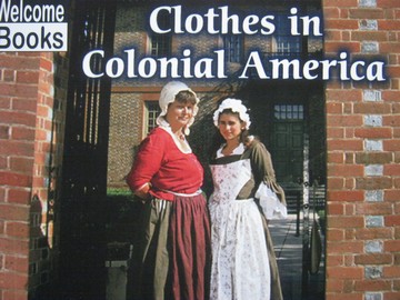 (image for) Welcome Books Clothes in Colonial America (P) by Mark Thomas