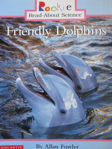 (image for) Rookie Read-About Science Friendly Dolphins (P) by Allan Fowler