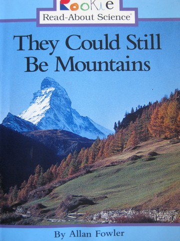 (image for) Rookie Read-About Science They Could Still Be Mountains (P)