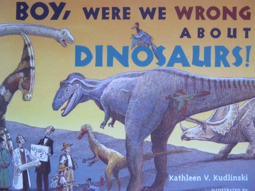(image for) Boy, Were We Wrong about Dinosaurs! (P) by Kathleen Kudlinskin