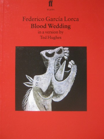 Federico Garcia Lorca Blood Wedding (P) by Ted Hughes (image for) Federico Garcia Lorca Blood Wedding (P) by Ted Hughes