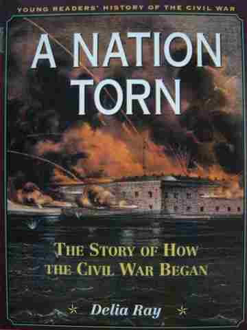 (image for) A Nation Torn The Story of How the Civil War Began (P) by Ray