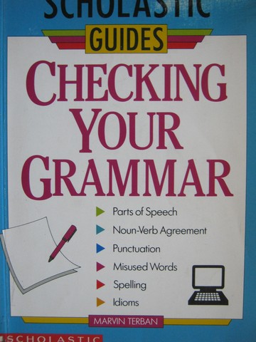 (image for) Scholastic Guides Checking Your Grammar (P) by Marvin Terban