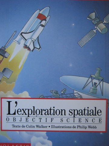 (image for) Objectif Science Lexploration spatiale (P) by Colin Walker