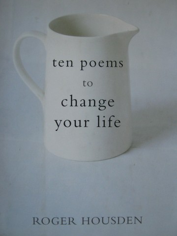 (image for) Ten Poems to Change Your Life (H) by Roger Housden