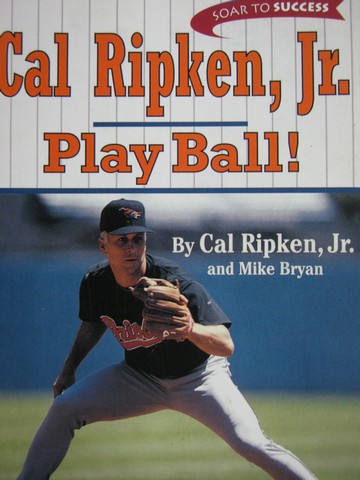 (image for) Soar to Success 8 Cal Ripken, Jr. Play Ball! (P) by Ripken,Jr.