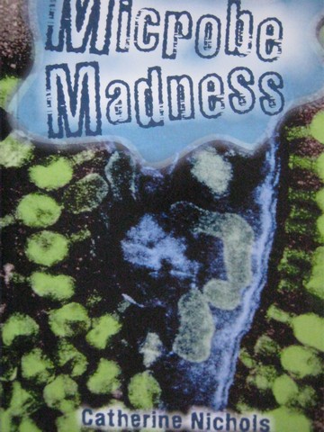 (image for) Reading Advantage E Microbe Madness (P) by Catherine Nichols