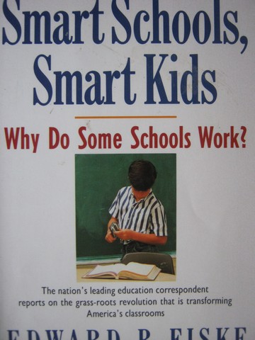 (image for) Smart Schools Smart Kids (P) by Edward B Fiske