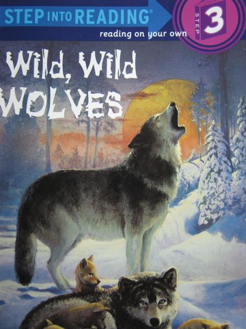 (image for) Step into Reading 3 Wild Wild Wolves (P) by Joyce Milton