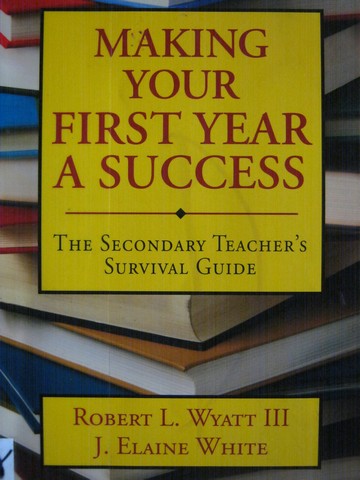 (image for) Making Your First Year a Success (P) by Wyatt III & White