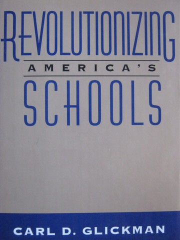 (image for) Revolutionizing America's Schools (H) by Carl D Glickman