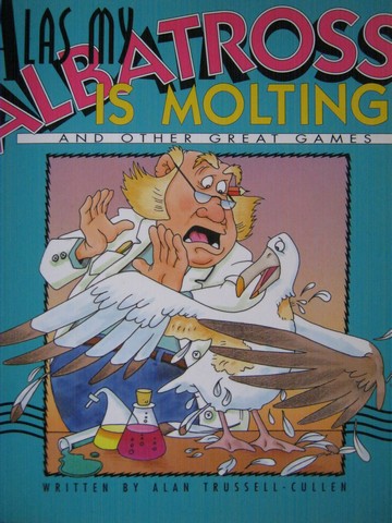 (image for) Literacy 2000 Alas My Albatross Is Molting & Other Great Games (P) by Trussell-Cullen