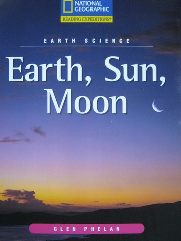 (image for) Reading Expeditions Earth Sun Moon (P) by Glen Phelan