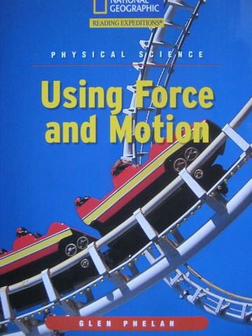 (image for) Reading Expeditions Using Force & Motion (P) by Glen Phelan