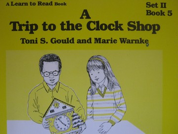 (image for) A Learn to Read Book 2 A Trip to the Clock Shop (P) by Toni S Gould & Marie Warnke
