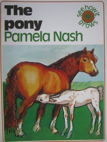 (image for) See How It Grows The Pony (P) by Pamela Nash