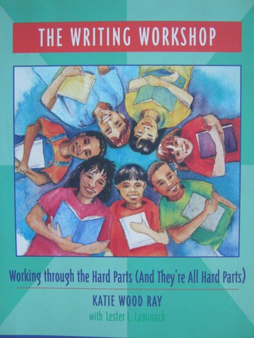 (image for) Writing Workshop Working Through the Hard Parts (P) by Katie Wood Ray
