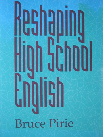 (image for) Reshaping High School English (P) by Bruce Pirie