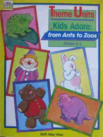 (image for) Theme Units Kids Adore: from Ants to Zoos Grades K-3 (P)
