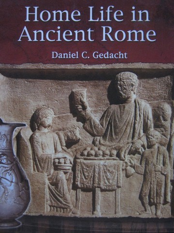 (image for) Home Life in Ancient Rome (P) by Daniel C Gedacht