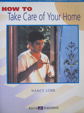 (image for) Steps to Independent Living How to Take Care of Your Home (P)