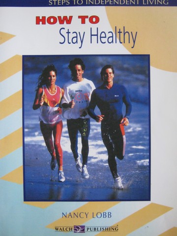 (image for) Steps to Independent Living How to Stay Healthy (P) by Lobb