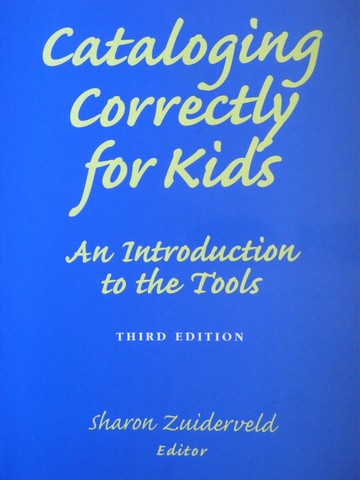 Cataloging Correctly for Kids 3rd Edition (P) by Zuiderveld (image for) Cataloging Correctly for Kids 3rd Edition (P) by Zuiderveld