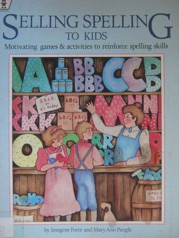 (image for) Selling Spelling to Kids (P) by Imogene Forte & Mary Ann Pangle